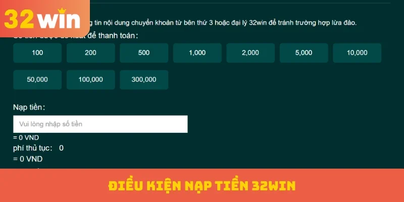 Nạp Tiền 32WIN 1 Điều kiện nạp tiền 32WIN